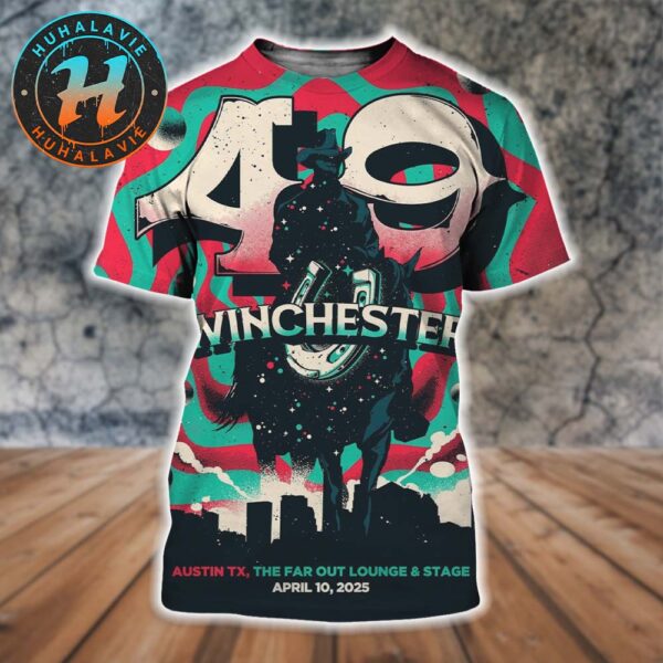 49 Winchester Show Tonight Poster In Austin TX At The Far Out Lounge And Stage On April 10 2025 All Over Print Shirt