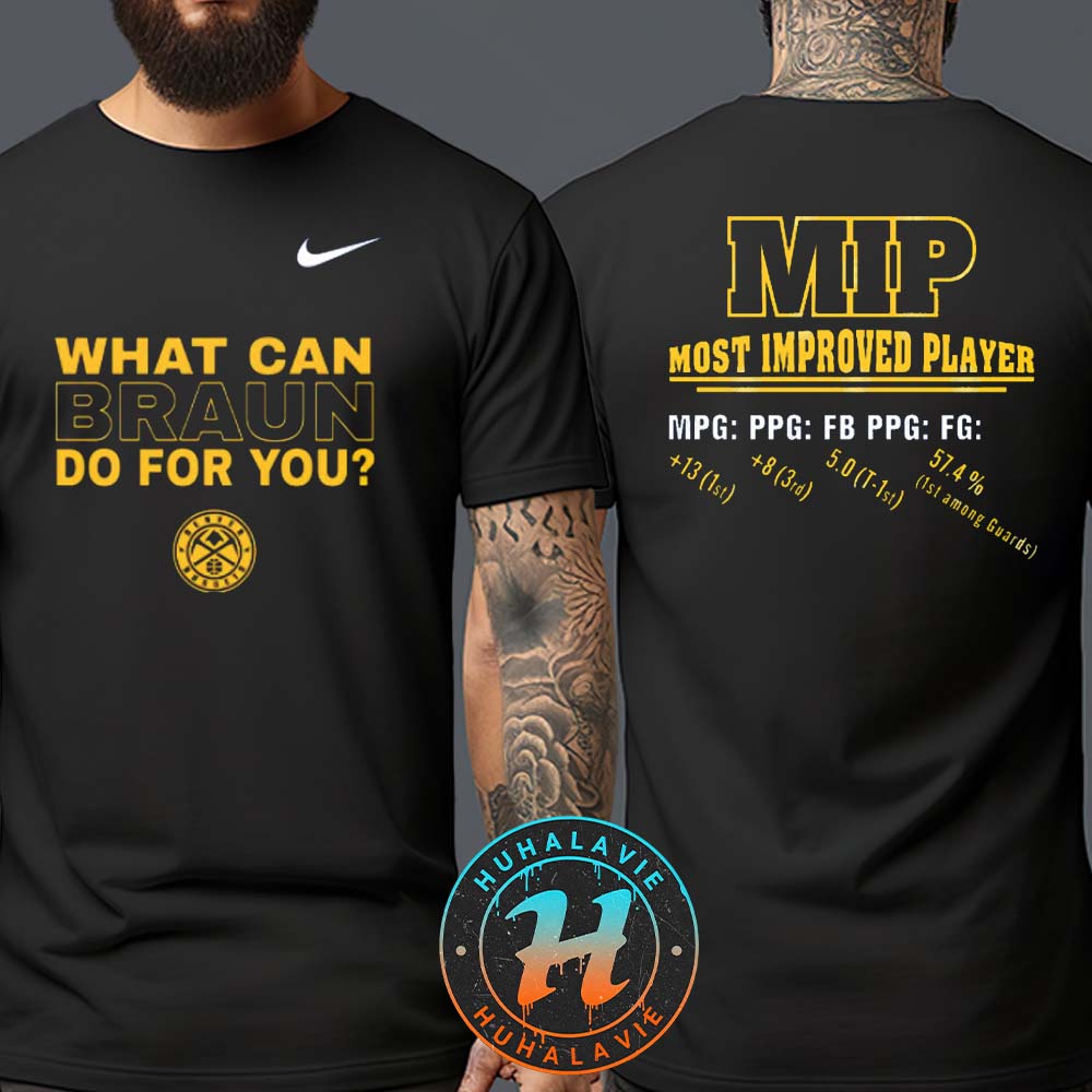 Christian Braun Denver Nuggets Nike MIP What Can Braun Do For You Two Sided Print Unisex Shirt Christian Braun Denver Nuggets Nike MIP What Can Braun Do For You Two Sided Print Unisex Shirt