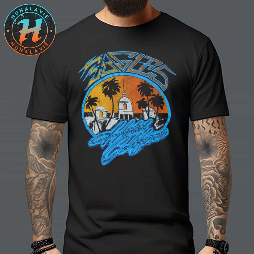Eagles Hotel California Tee Madeworn Cover Gift For Fan Music Unisex T-Shirt Eagles Hotel California Tee Madeworn Cover Gift For Fan Music Unisex T-Shirt