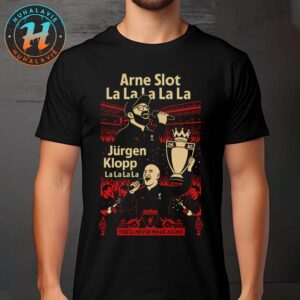 Liverpool FC You’ll Never Walk Alone Arne Slot La La La La La Jurgen Klopp La La La La Unisex T-Shirt