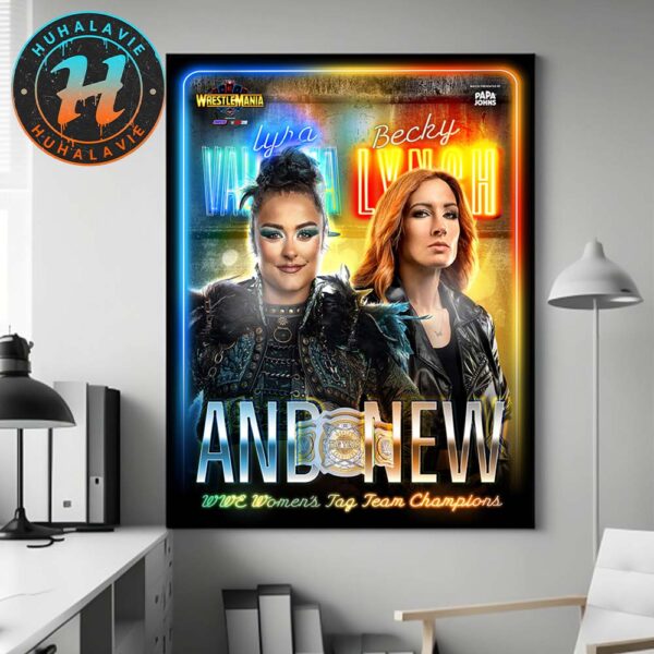 Lyra Valkyria And Becky Lynch And New WWE Women’s Tag team Champions At WWE WrestleMania 41 2025 Home Decor Poster Canvas