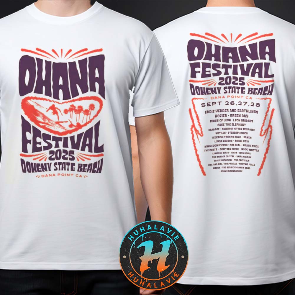 Ohana Festival 2025 Merch Tee Lineup In Dana Point CA At Doheny State Beach On September 26th 27th And 28th 2025 Two Sided Print T-Shirt Ohana Festival 2025 Merch Tee Lineup In Dana Point CA At Doheny State Beach On September 26th 27th And 28th 2025 Two Sided Print T-Shirt