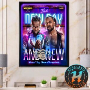 The New Day And New World Tag Team Champions WWE WrestleMania 41 2025 Home Decor Poster Canvas