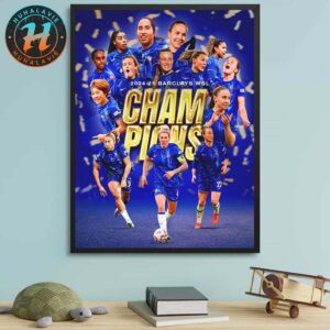 Chelsea FC Women Named To Barclays Women’s Super League Champions 2024-25 Home Decor Poster Canvas