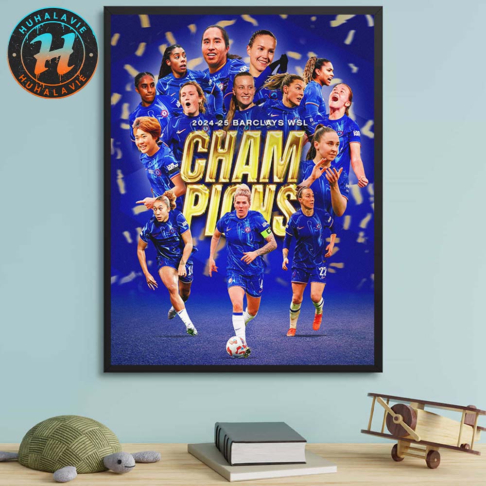 Chelsea FC Women Named To Barclays Women's Super League Champions 2024-25 Home Decor Poster Canvas Chelsea FC Women Named To Barclays Women's Super League Champions 2024-25 Home Decor Poster Canvas