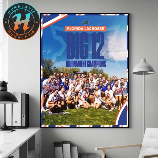 Congrats Florida Gators Champions The 2025 Big 12 Tournament Lacrosse Championship Poster Canvas