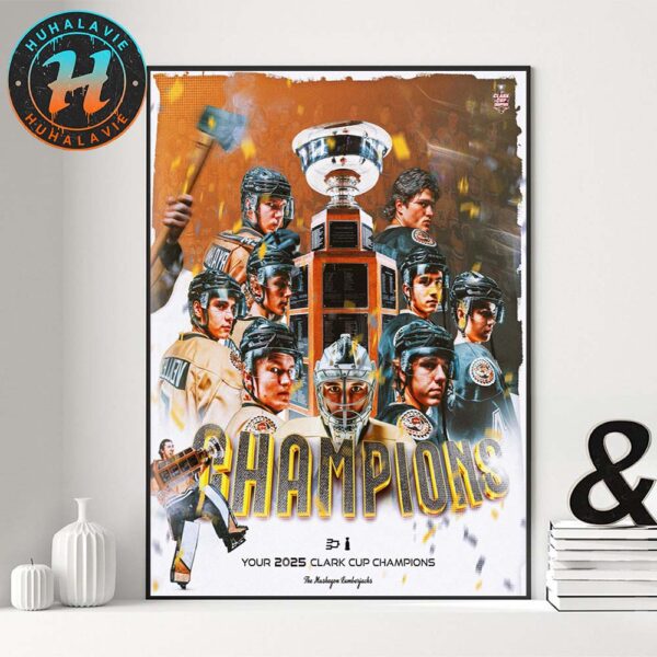 Congrats Muskegon Lumberjacks Are Your 2025 USHL Clark Cup Champions Home Decor Poster Canvas