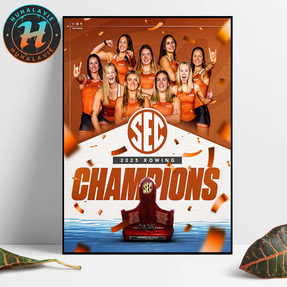 Congrats Texas Longhorns Named To 2025 SEC Rowing Champions Home Decor Poster Canvas Congrats Texas Longhorns Named To 2025 SEC Rowing Champions Home Decor Poster Canvas