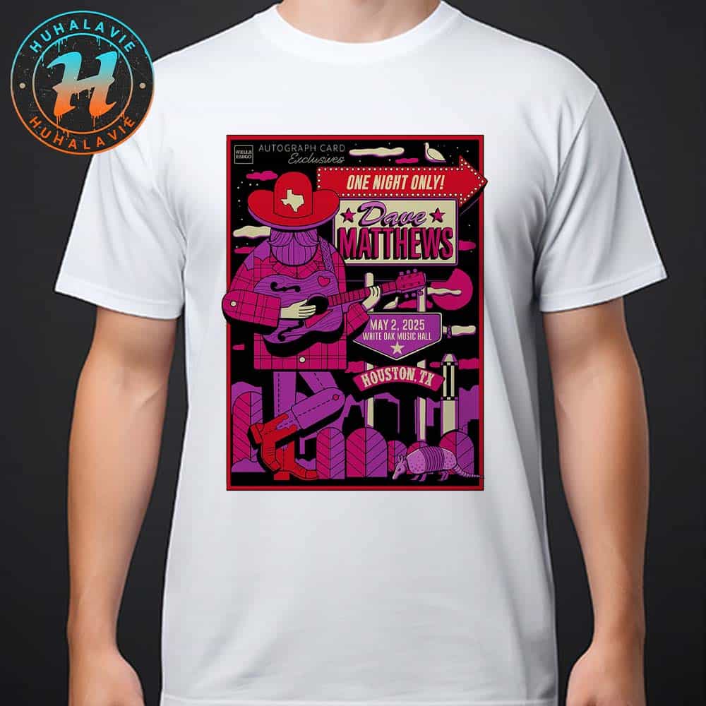Dave Matthews Band Event Poster In Houston TX At White Oak Music Hall On May 2nd 2025 Unisex T-Shirt Dave Matthews Band Event Poster In Houston TX At White Oak Music Hall On May 2nd 2025 Unisex T-Shirt