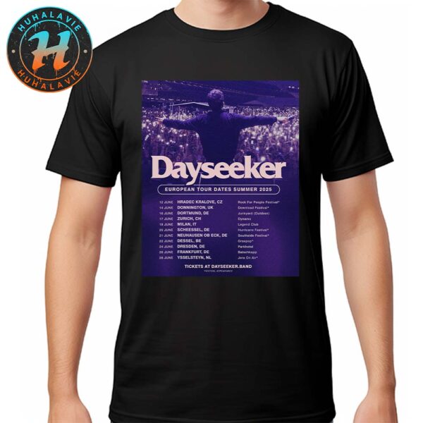 Dayseeker Band European Tour Dates Summer 2025 Kicks Off In Hradec Kralove CZ On June 12 Unisex T-Shirt