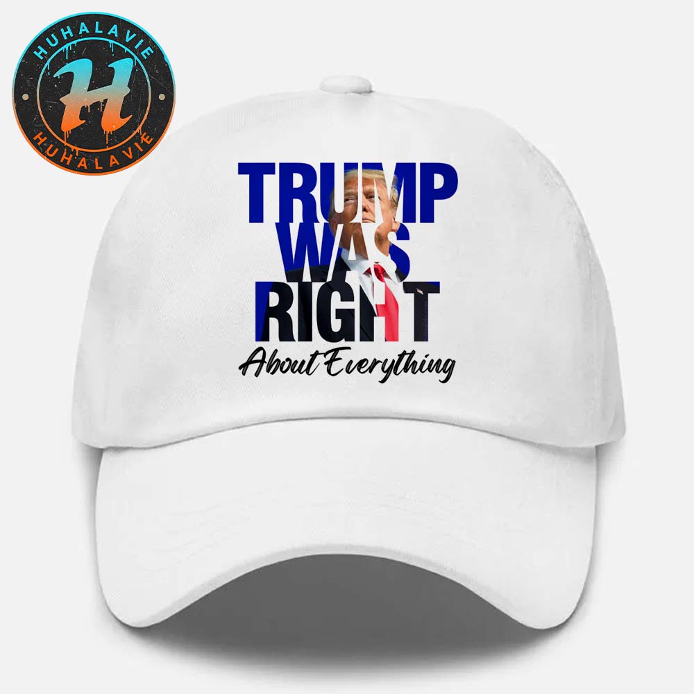 Donald Trump Trump Was Right About Everything Classic Cap Snapback Hat Donald Trump Trump Was Right About Everything Classic Cap Snapback Hat