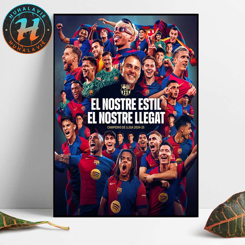 FC Barcelona La Liga Champions 2024-25 El Nostre Estil El Nostre Llegat Campions DE Lliga 2024-25 Poster Canvas FC Barcelona La Liga Champions 2024-25 El Nostre Estil El Nostre Llegat Campions DE Lliga 2024-25 Poster Canvas