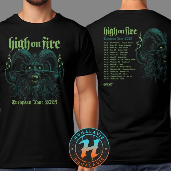 High on Fire European And UK Tour 2025 Cities List Kicks Off In Maastricht NL On October 25 2025 T-Shirt