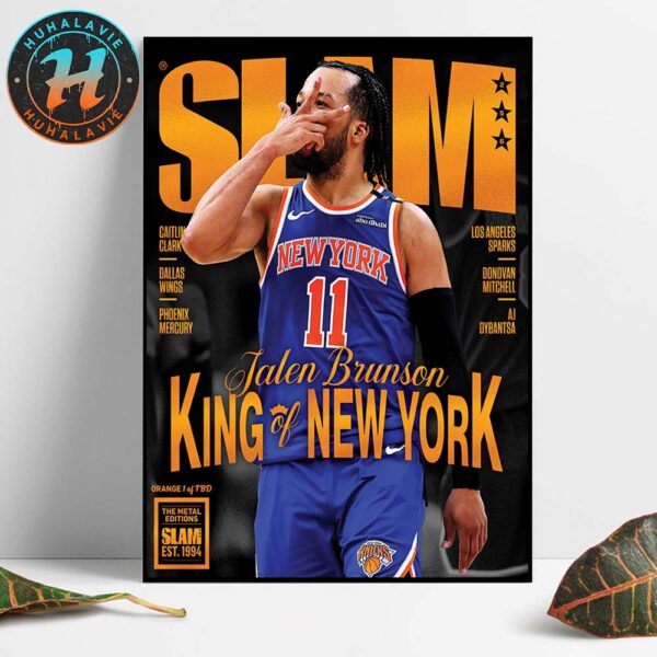 Jalen Brunson King Of New York Team NBA New York Knicks Covers By SLAM 256 Orange Metal Edition Home Decor Poster Canvas