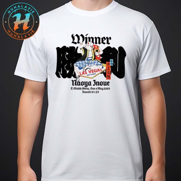 Naoya Inoue Winner Round 3 At T-Mobile Arena In Las Vegas NV On Sun 4 May 2025 T-Shirt