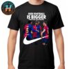 FC Barcelona La Liga Champions 2024-25 El Nostre Estil El Nostre Llegat Campions DE Lliga 2024-25 Unisex T-Shirt