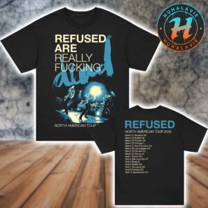 Refused Band Are Really Fucking North American Tour 2025 List Dates Start In Brooklyn NY On March 21 2025 T-Shirt