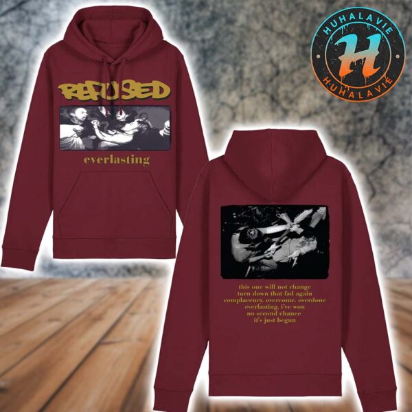 Refused Band Everlasting Merch Tee This One Will Not Change Turn Down That Fad Again Hoodie T-Shirt