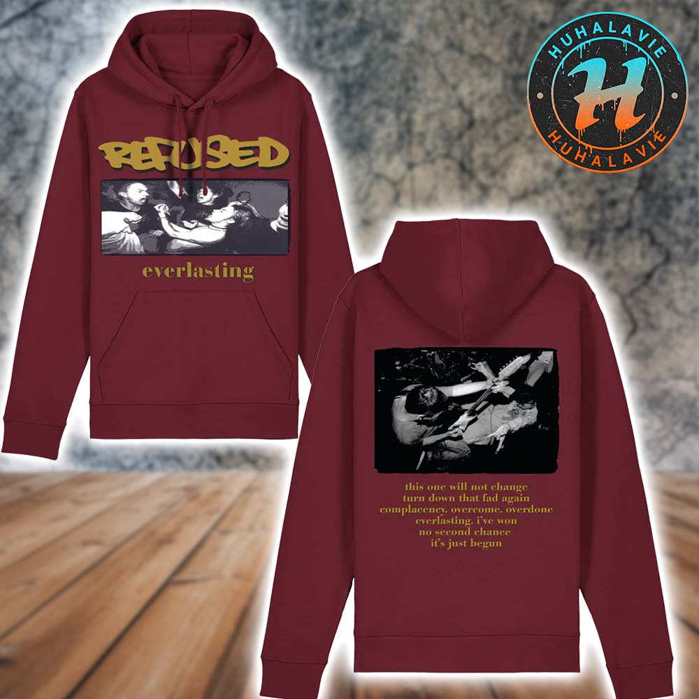 Refused Band Everlasting Merch Tee This One Will Not Change Turn Down That Fad Again Hoodie T-Shirt Refused Band Everlasting Merch Tee This One Will Not Change Turn Down That Fad Again Hoodie T-Shirt