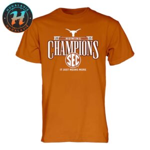 Texas Longhorns Named To 2025 SEC Rowing Champions Unisex T-Shirt
