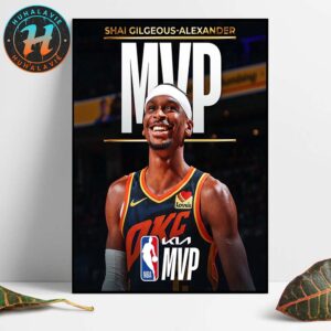 The 2024-25 Kia NBA Most Valuable Player Is Shai Gilgeous-Alexander Home Decor Poster Canvas