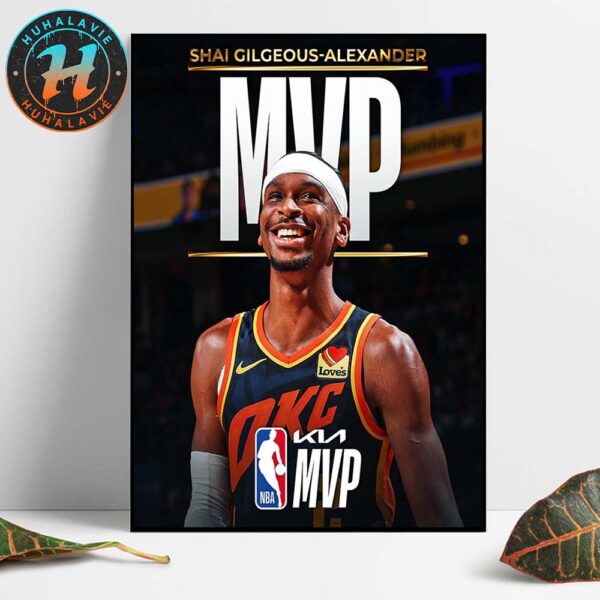 The 2024-25 Kia NBA Most Valuable Player Is Shai Gilgeous-Alexander Home Decor Poster Canvas
