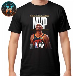 The 2024-25 Kia NBA Most Valuable Player Is Shai Gilgeous-Alexander Unisex T-Shirt
