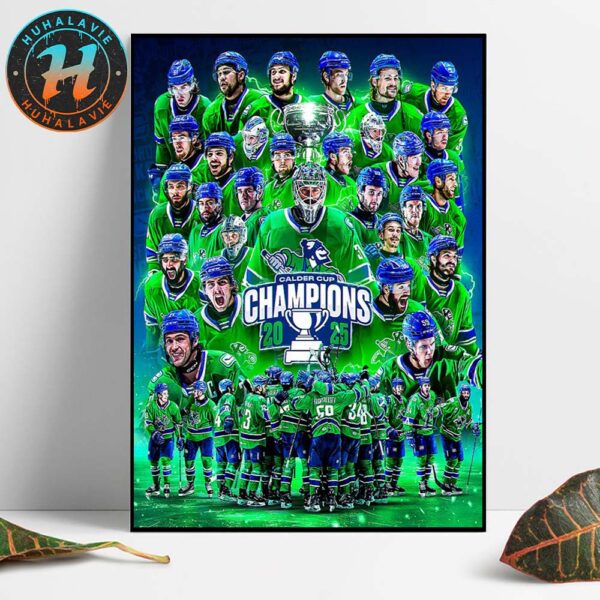 Congrats Abbotsford Canucks Are The 2025 Calder Cup Champions Home Decor Poster Canvas
