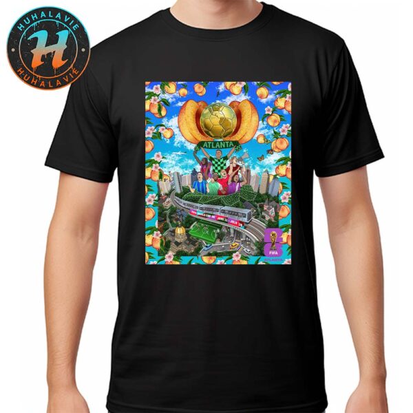 FIFA World Cup 2026 Atlanta Host City Poster Created By Jose Hadathy On June 11th-July 19th 2025 Unisex T-Shirt
