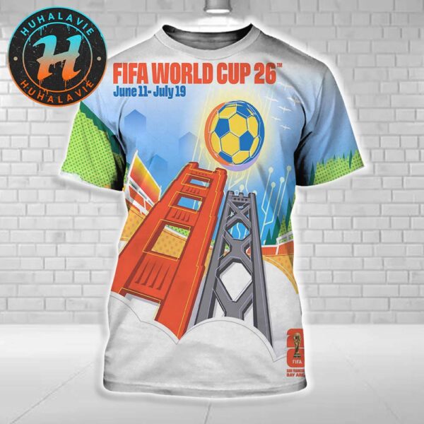 FIFA World Cup 2026 San Francisco Bay Area Host City Poster Art By Leroid David On June 11th-July 19th 2025 All Over Print Shirt