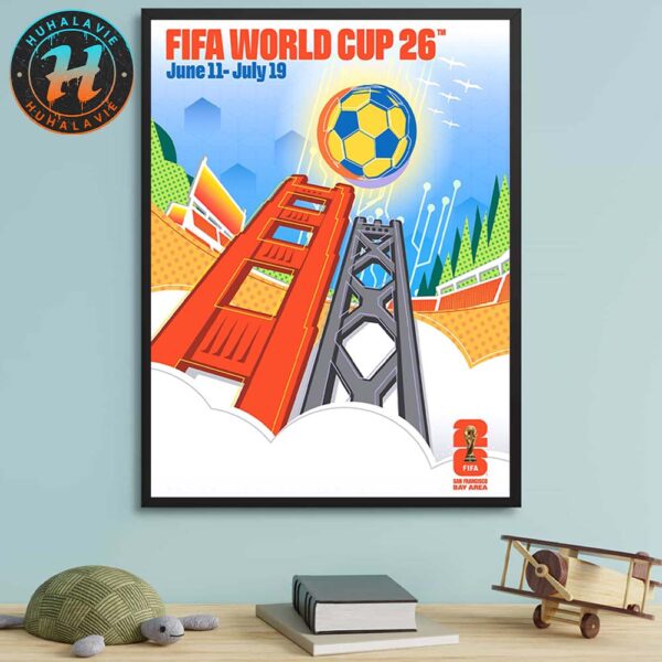 FIFA World Cup 2026 San Francisco Bay Area Host City Poster Art By Leroid David On June 11th-July 19th 2025 Home Decor Poster Canvas