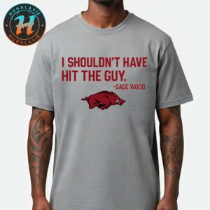 Gage Wood I Shouldn’t Have Hit The Guy Arkansas Razorbacks Baseball Unisex T-Shirt
