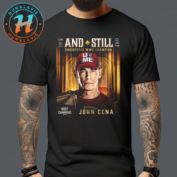 John Cena And Still Undisputed WWE Champion At WWE Night Of Champions 2025 Unisex T-Shirt