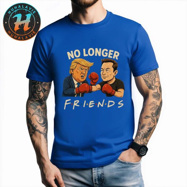 No Longer Friends Elon Musk Vs Donald Trump 2025 Meme Unisex T-Shirt