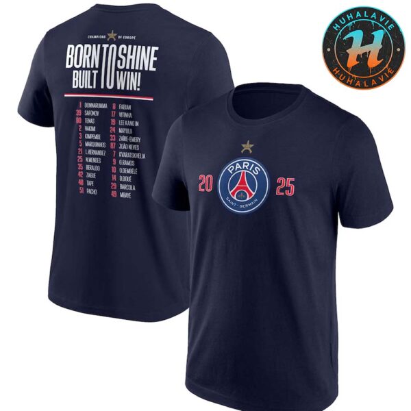 Paris Saint-Germain Champions d’Europe Roster Born To Shine Built To Win 2025 European 2025 UEFA Champions League Two Sided Print T-Shirt