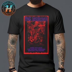 Pig Destroyer Denver CO Music Poster At Gothic Theatre On June 5th 2025 Classic T-Shirt