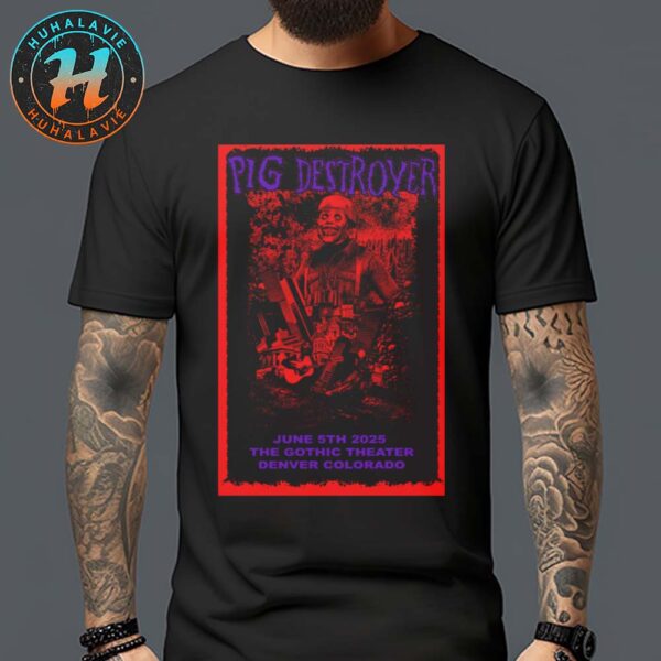 Pig Destroyer Denver CO Music Poster At Gothic Theatre On June 5th 2025 Classic T-Shirt