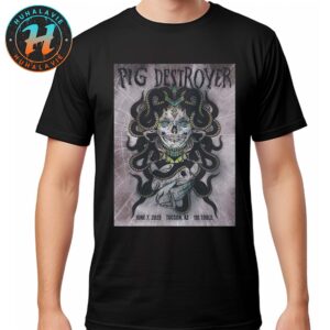Pig Destroyer Tucson AZ Tonight Poster At 191 Toole On June 7 2025 Unisex T-Shirt