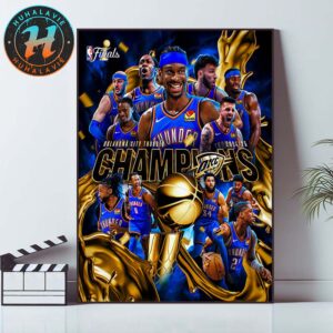 The Oklahoma City Thunder Are The 2024-25 NBA Champions After Defeated Indiana Pacers Home Decor Poster Canvas