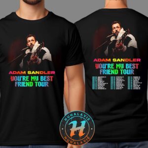 Adam Sandler You’re My Best Friend Tour 2025 Kicks Off In Jacksonville FL On September 5 2025 Two Sided Print Unisex T-Shirt
