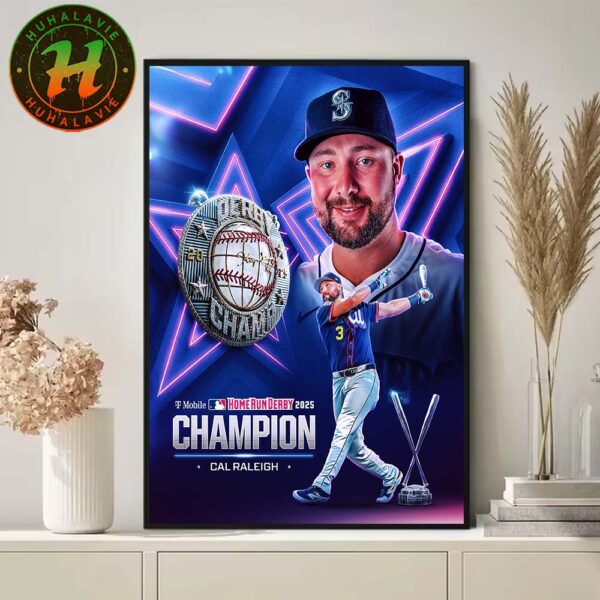 Congrats Cal Raleigh Team Seattle Mariners MLB Named To 2025 T Mobile Home Run Derby Champion Home Decor Poster Canvas