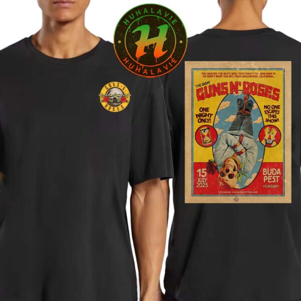Guns N’ Roses In Budapest Hungary Tonight Poster On July 15th 2025 At Ferenc Puskas Stadium Two Sided Print Unisex T-Shirt
