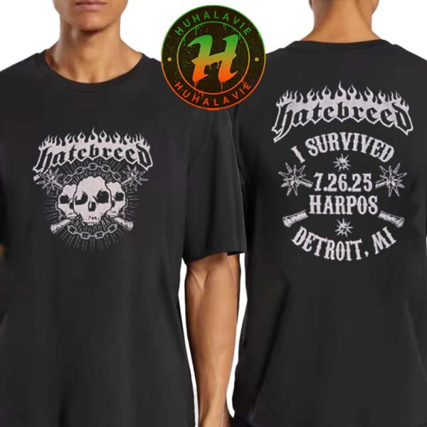 Hatebreed Detroit MI Merch Tee I Survived On July 26th 2025 At Harpos Concert Theatre Two Sided Print T-Shirt