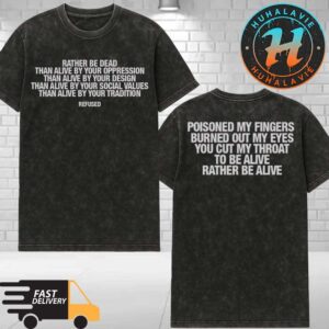 Refused Band Rather Be Dead Lyric Rather Be Dead Than Alive By Your Oppression Than Alive Washed T-Shirt