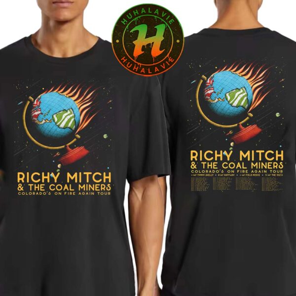 Richy Mitch And The Coal Miners Colorado On Fire Again Tour 2025 Dates List Kick Off In Victoria BC On August 5th 2025 Two Sided Print T-Shirt