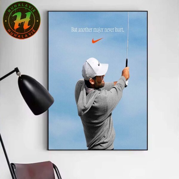 Scottie Scheffler But Another Major Never Hurt Nike x Scottie Scheffler Won The 153rd Open Championship 2025 At Royal Portrush Poster Canvas