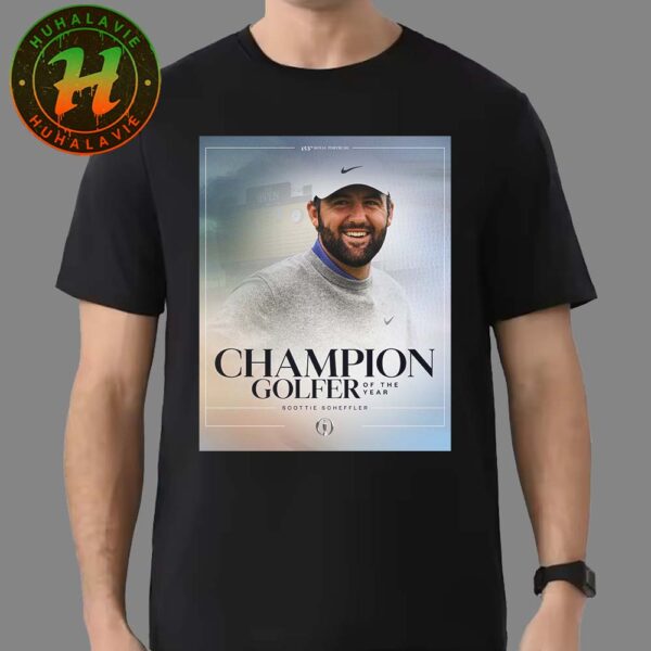 Scottie Scheffler Champion Golfer Of The Year With 153rd At Royal Portush Unisex T-Shirt