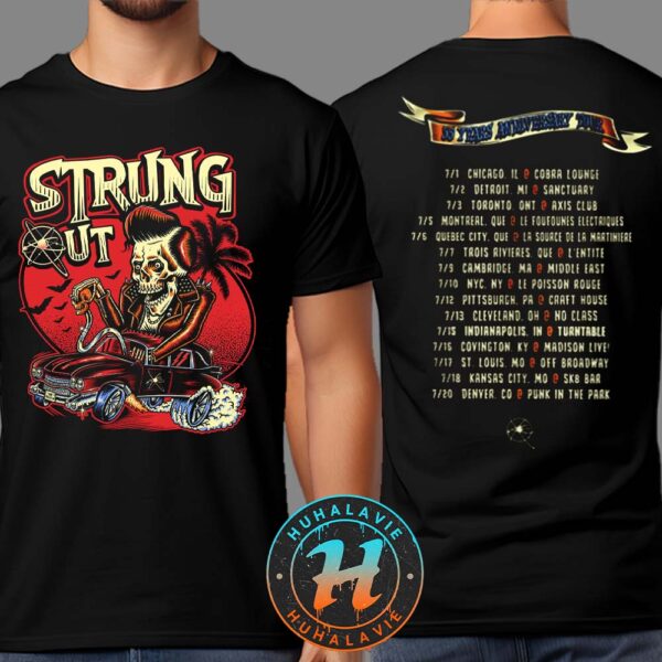 Strung Out 35 Years Anniversary Tour American Canadian Summer 2025 Dates List Kicks Off In Chicago IL On July 7 2025 Two Sided Print T-Shirt