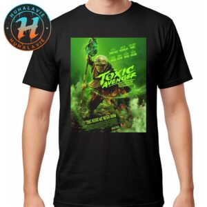 The Toxic Avenger 2025 Unrated Official Poster Only In Theaters 29 August 2025 Unisex T-Shirt