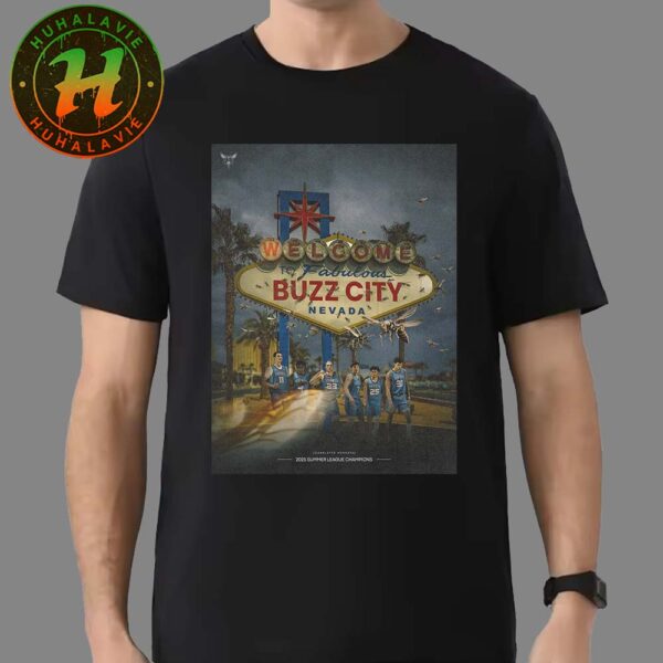 Welcome To Fabulous Buzz City Nevada Charlotte Hornets 2025 NBA Summer League Champions Classic T-Shirt